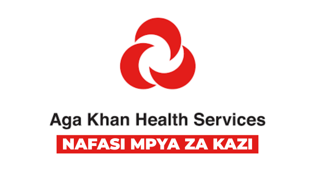 Aga Khan Health Services Tanzania Vacancies March 2026