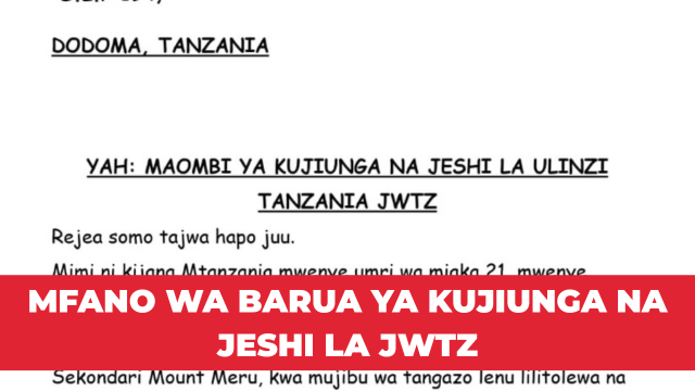 Mfano wa barua ya maombi ya kujiandikisha na Jeshi la JWTZ