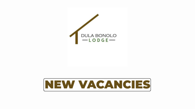 Dula Bonolo Lodge Vacancies 2026