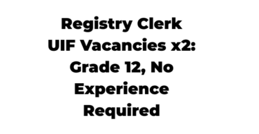 Department of Employment and Labour Registry Clerk UIF Vacancies x2: Grade 12, No Experience Required